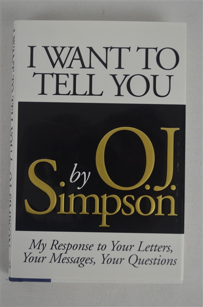 OJ Simpson Signed First Edition Hardcover Copy of the Book "I Want to Tell You"